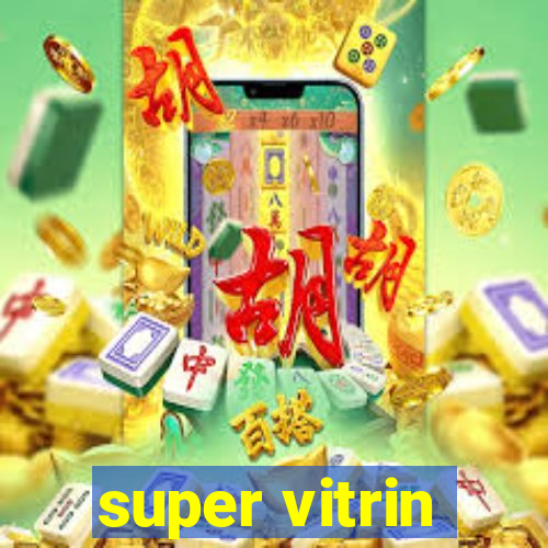 super vitrin